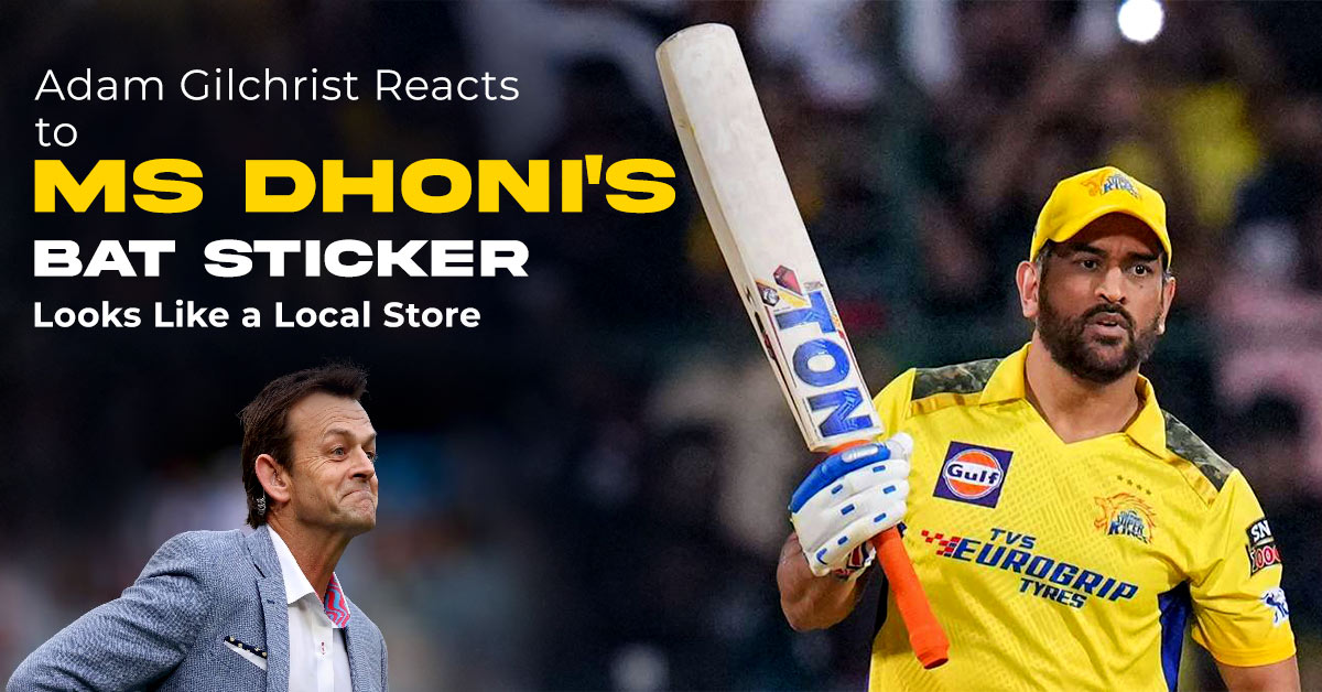 Adam Gilchrist Reacts to MS Dhoni’s Bat Sticker – ‘Just a Local Store…’