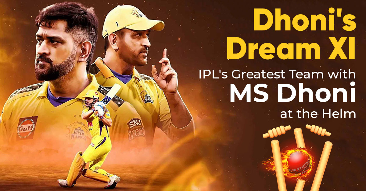 Dhoni’s Dream XI- IPL’s Greatest Team with MS Dhoni at the Helm