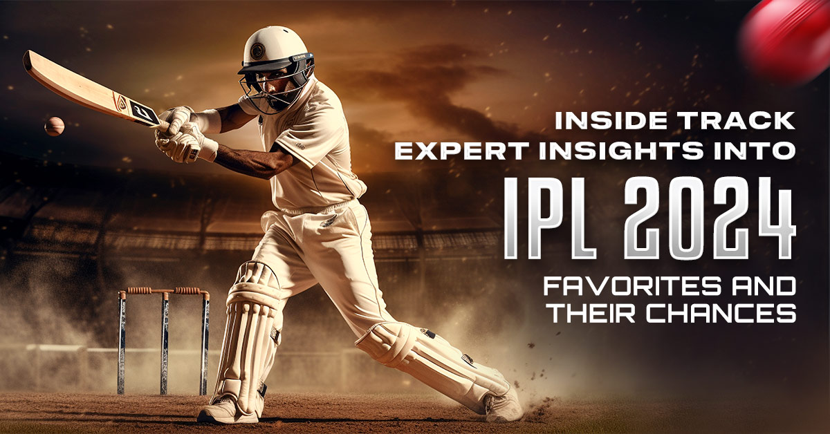 Inside Track: Expert Insights into IPL 2024 Favorites and Their Chances