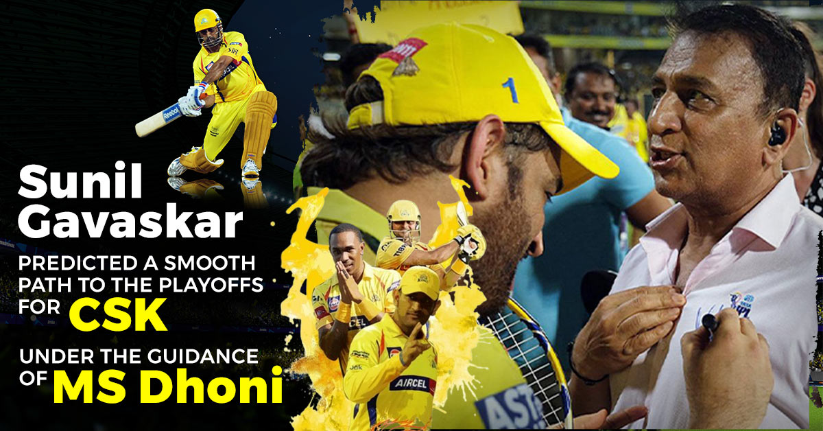 Sunil Gavaskar predicted a smooth path to the playoffs for CSK under the guidance of MS Dhoni