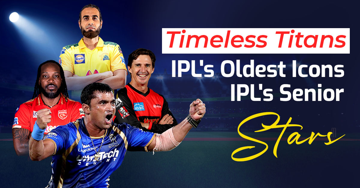 Timeless Titans- IPL’s Oldest Icons | IPL’s Senior Stars