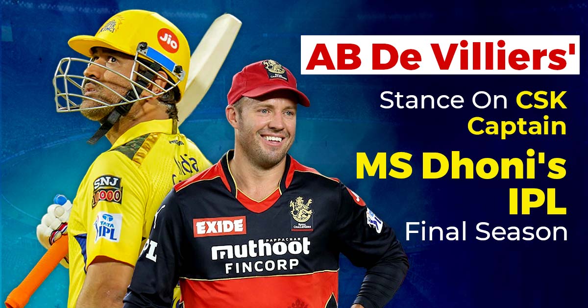 AB De Villiers’ Stance On CSK Captain MS Dhoni’s IPL Final Season