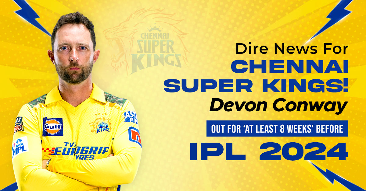 Dire News For Chennai Super Kings! Devon Conway Out For ‘At Least 8 Weeks’ Before IPL 2024