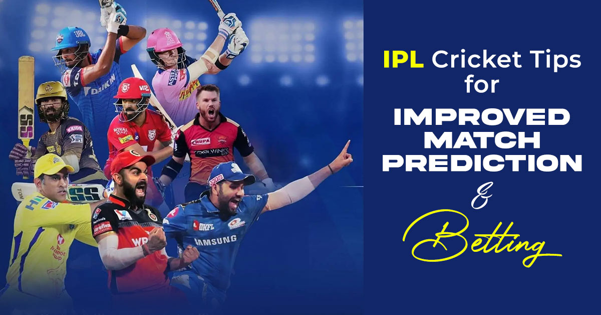 IPL Cricket Tips for Improved Match Prediction and Betting