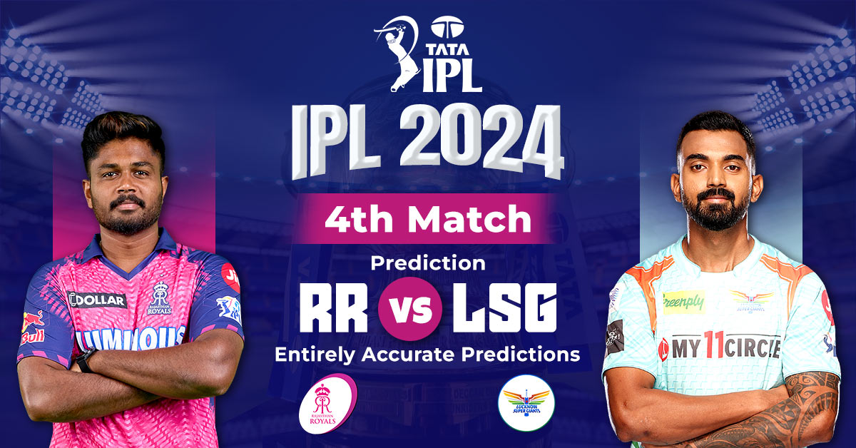 IPL 2024 4th Match Prediction: RR vs LSG – Entirely Accurate Predictions