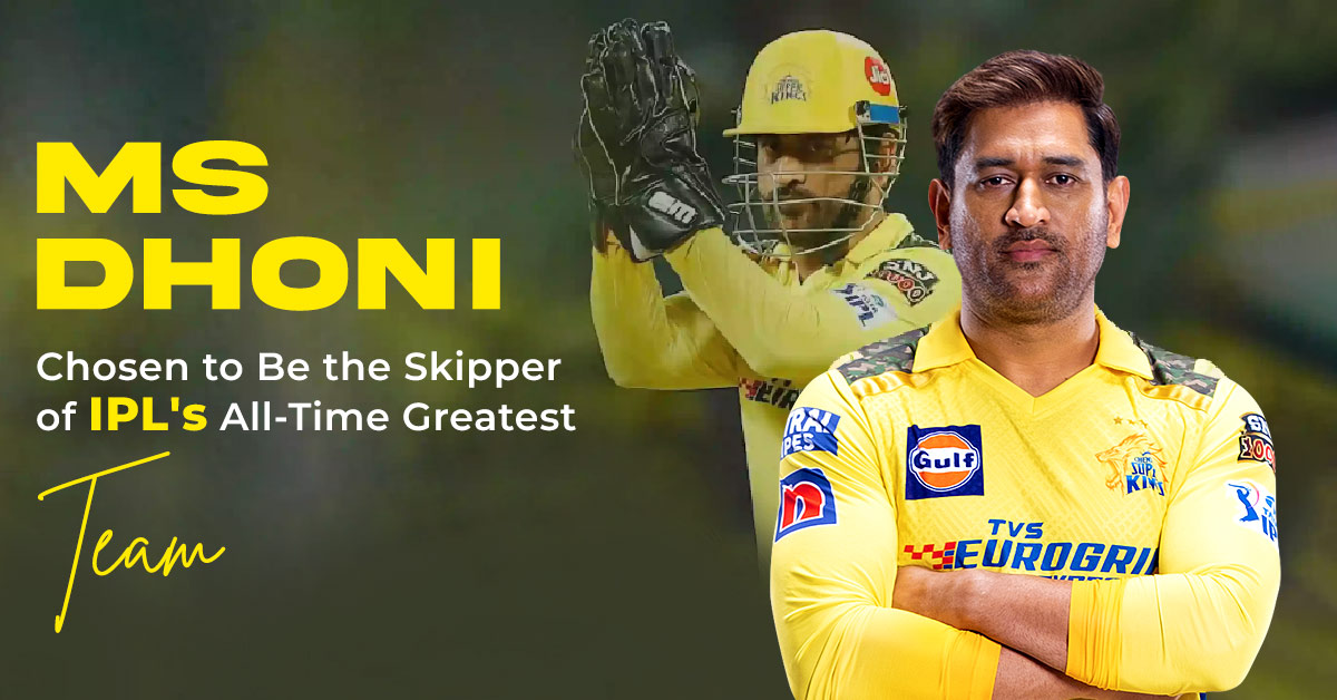 MS Dhoni Chosen to Be the Skipper of IPL’s All-Time Greatest Team