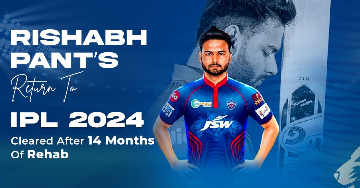 Rishabh Pant’s Return To IPL 2024 Cleared After 14 Months Of Rehab