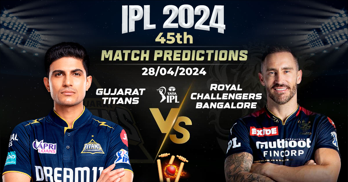 IPL 2024 GT VS RCB 45th Match Predictions 28/04/2024 iplcricbet