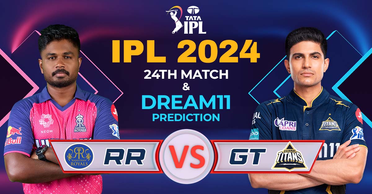 IPL 2024 24th Match And Dream11 Prediction: Rajasthan Royals vs Gujarat Titans