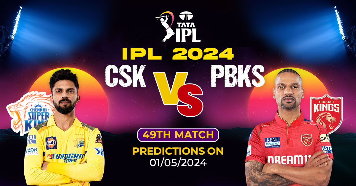 IPL 2024 CSK vs PBKS 49th Match Predictions On 01/05/2024