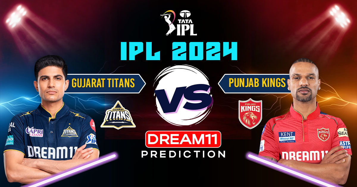 IPL 2024 Gujarat Titans vs Punjab Kings Dream11 Prediction