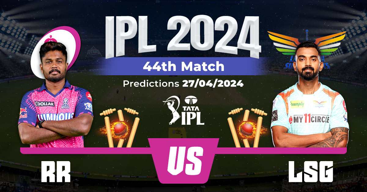 IPL 2024 RR vs LSG 44th Match Prediction 27/04/2024