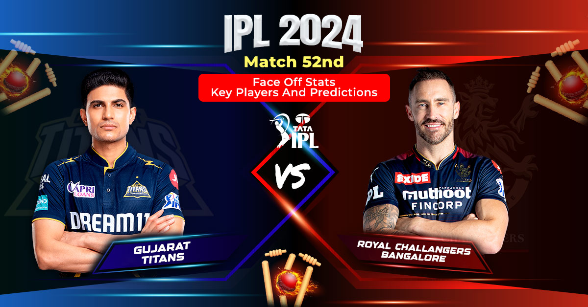 Gt Vs Rcb Match 52nd Ipl 2024 Face Off Stats Key Players And Predictions Iplcricbet 