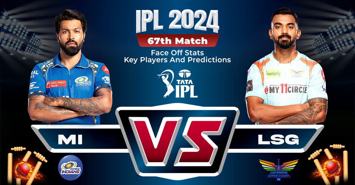 MI vs LSG Match 67th, IPL 2024: Face Off Stats, Key Players And Predictions