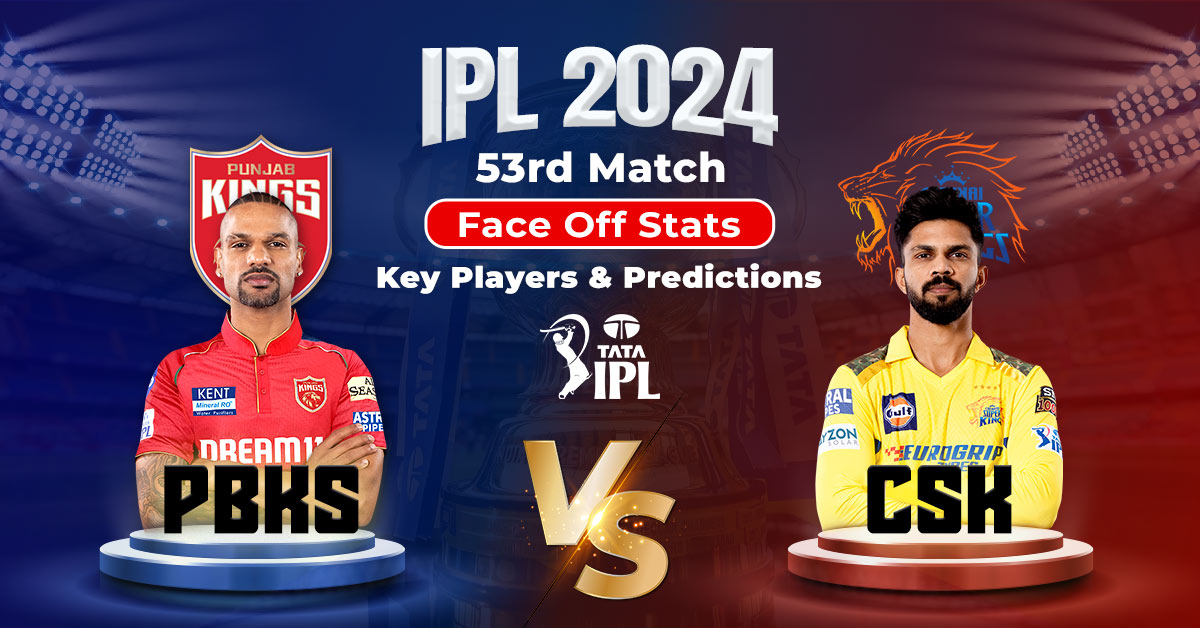 PBKS vs CSK Match 53rd, IPL 2024: Face Off Stats, Key Players And Predictions