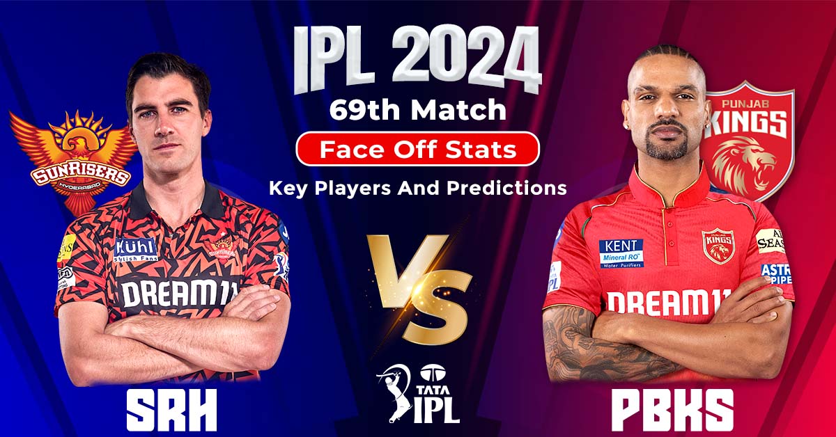 SRH vs PBKS Match 69th, IPL 2024: Face Off Stats, Key Players And Predictions
