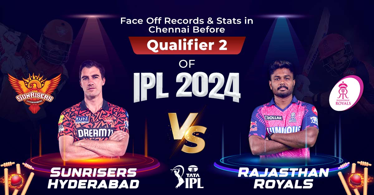 SRH vs RR Face Off Records & Stats in Chennai Before Qualifier 2 of IPL 2024