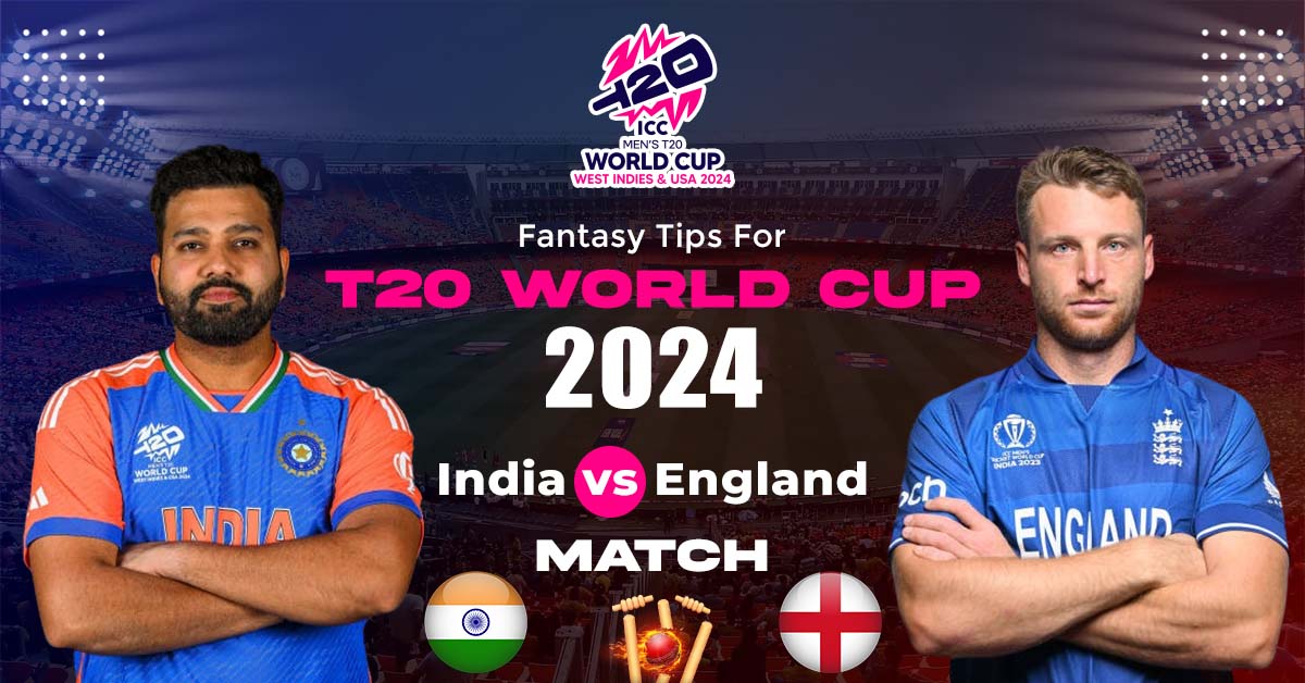 Fantasy Tips For T20 World Cup 2024: India vs England Match