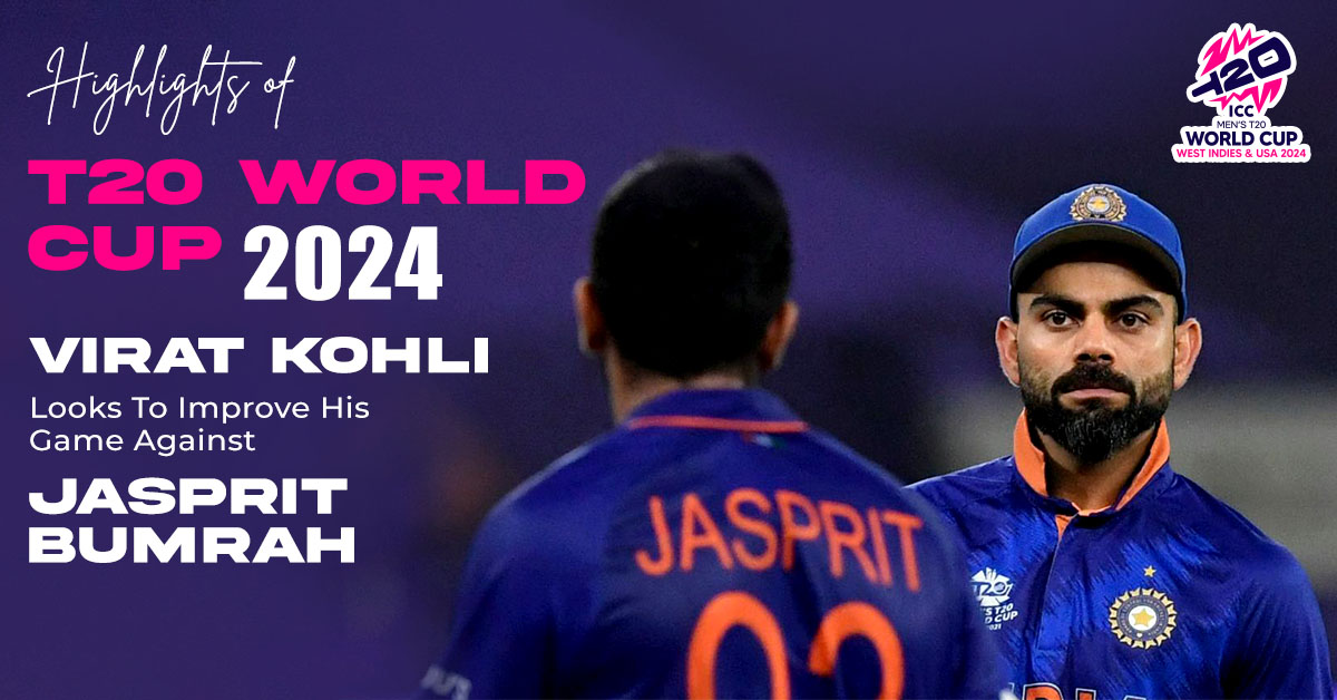 Highlights Of T20 World Cup 2024: Virat Kohli Looks To Improve His Game Against Jasprit Bumrah