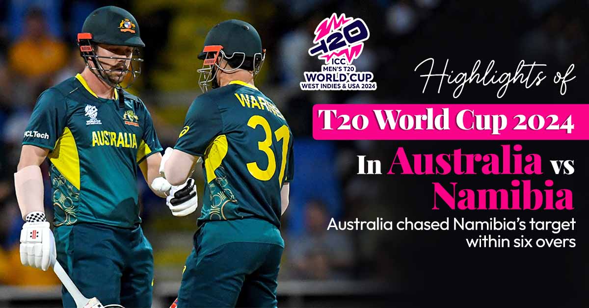 Highlights of T20 World Cup 2024: In Australia vs Namibia, Australia chased Namibia’s target within six overs