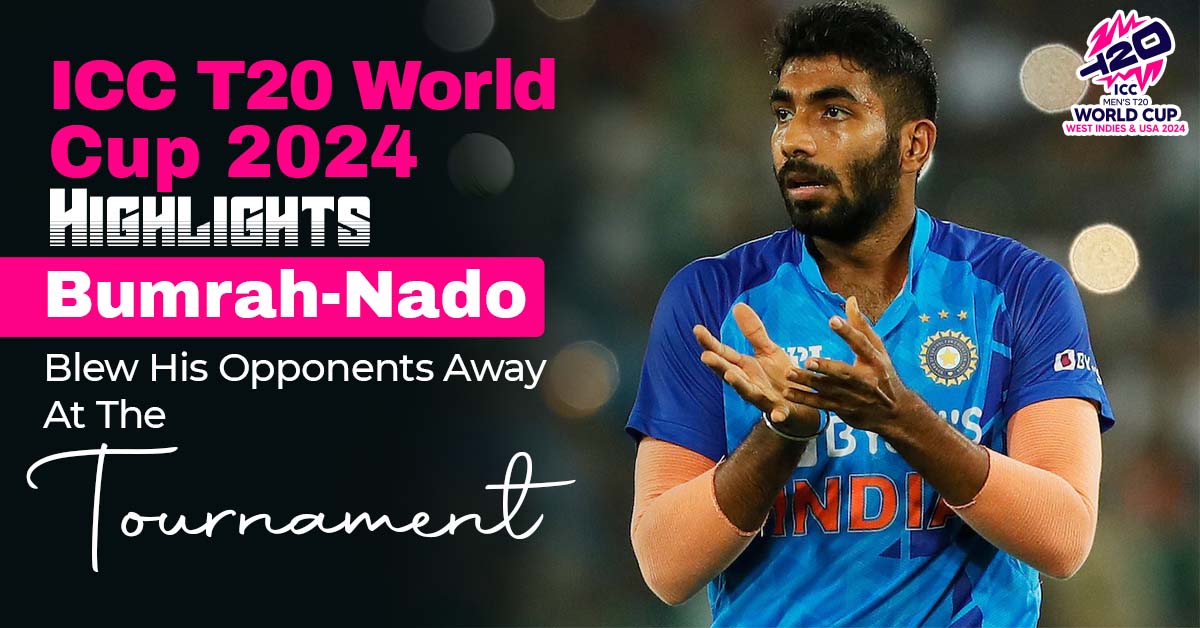 ICC T20 World Cup 2024 Highlights: Bumrah-Nado Blew His Opponents Away At The Tournament