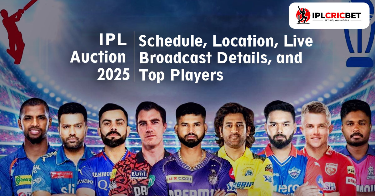 IPL Auction 2025: Schedule, Location, Live Broadcast Details, and Top Players