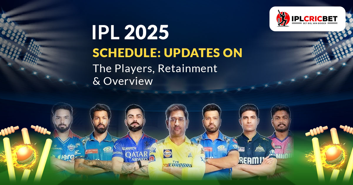 IPL 2025 Schedule Updates On The Players, Retainment & Overview