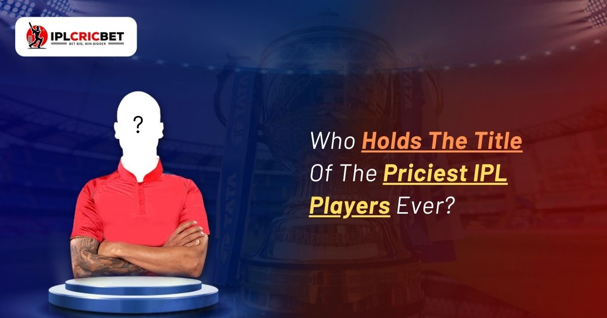 Who Holds The Title Of The Priciest IPL Players Ever?