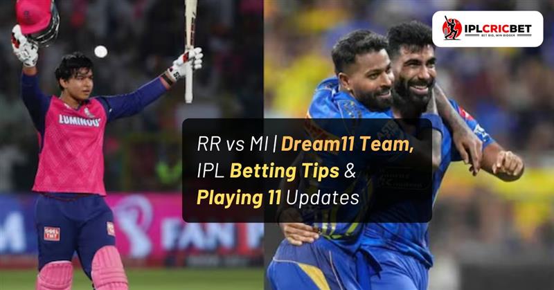 RR vs MI | Dream11 Team, IPL Betting Tips & Playing 11 Updates